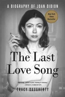 Cover of The Last Love Song: A Biography of Joan Didion by Tray Daughetry